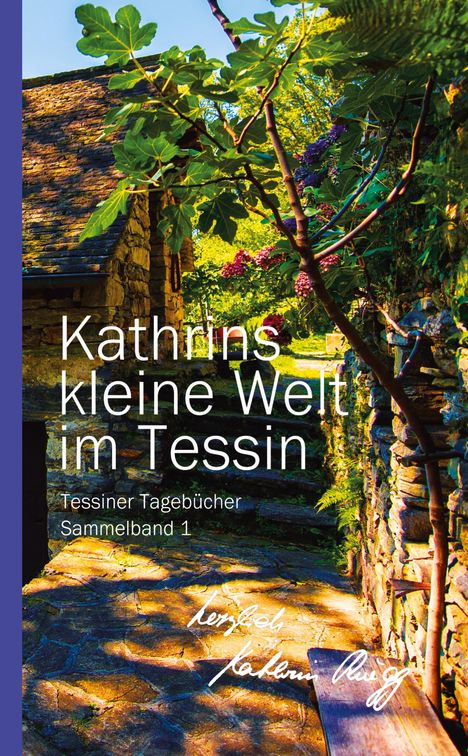 Kathrin Rüegg: Kathrins Kleine Welt Im Tessin, Buch