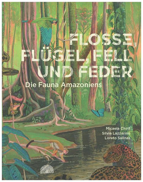 Der Text lautet: "FLOSSE, FLÜGEL, FELL UND FEDER - Die Fauna Amazoniens". Illustration von Tieren im Regenwald.