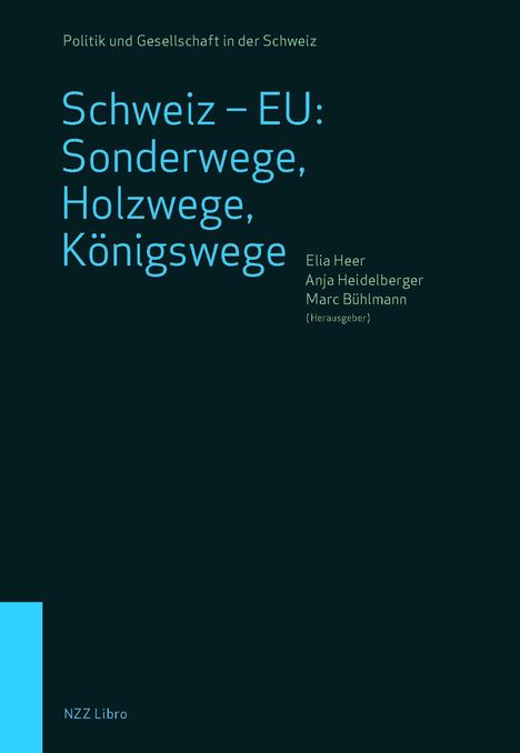 Schweiz - EU: Sonderwege, Holzwege, Königswege, Buch