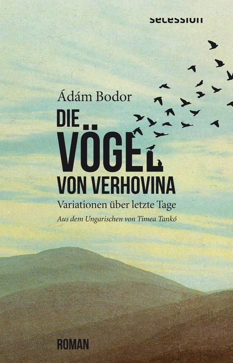 Ádám Bodor: Die Vögel von Verhovina, Buch