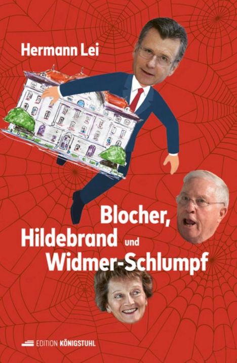 Hermann Lei: Blocher, Hildebrand und Widmer-Schlumpf, Buch