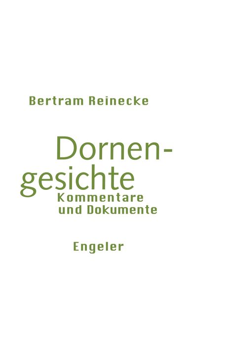Bertram Reinecke, Dornengesichte: Kommentare und Dokumente. Engeler. Schlichte, grüne Schrift auf weißem Hintergrund.