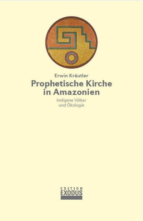Text: "Erwin Kräutler, Prophetische Kirche in Amazonien, Indigene Völker und Ökologie." Illustration: Kreis mit abstraktem Muster.