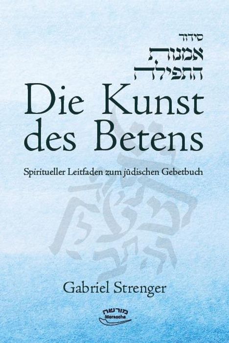 Gabriel Strenger: Die Kunst des Betens, Buch