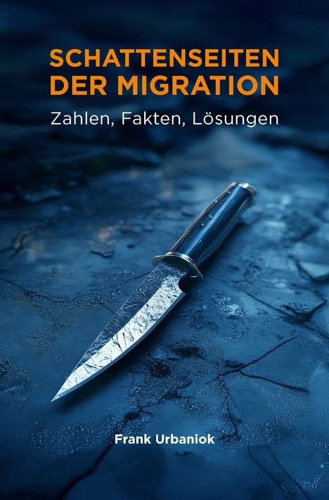 Frank Urbaniok: Schattenseiten der Migration: Zahlen, Fakten, Lösungen, Buch