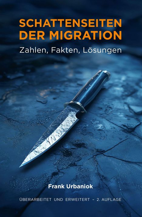 "Schattenseiten der Migration: Zahlen, Fakten, Lösungen" von Frank Urbaniok. Eisfläche mit Messer.