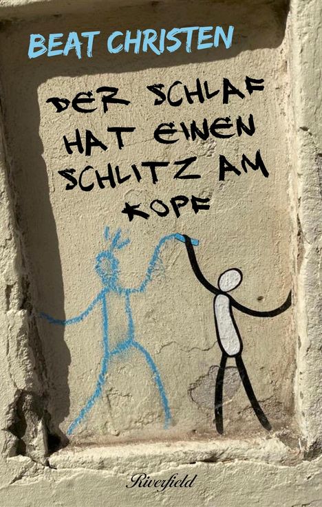 Beat Christen: Der Schlaf hat einen Schlitz am Kopf, Buch