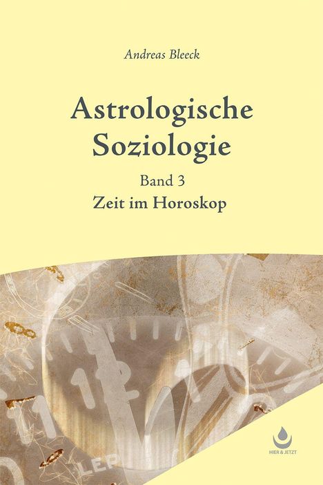 Buchcover: "Astrologische Soziologie, Band 3. Zeit im Horoskop" von Andreas Bleeck. Uhrgrafik im Hintergrund.