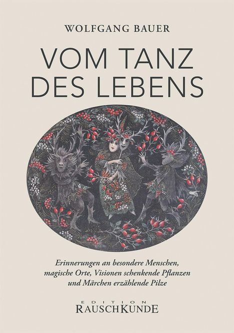 "VOM TANZ DES LEBENS" von Wolfgang Bauer. Illustration von Figuren in magischer Umgebung mit Pflanzenmotiven.