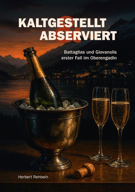 "Kaltgestellt & Abserviert. Battaglias und Giovanolis erster Fall im Oberengadin." Eine Flasche im Sektkühler.