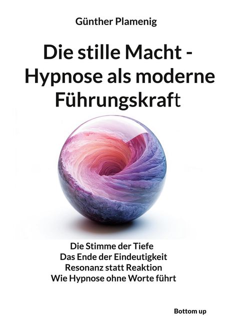 Günther Plamenig: Die stille Macht - Hypnose als moderne Führungskraft, Buch