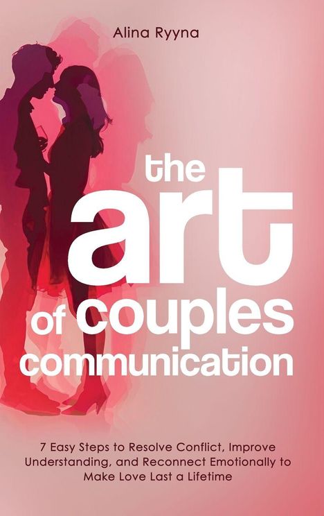 Text: "Alina Ryyna, the art of couples communication, 7 Easy Steps to Resolve Conflict..." Silhouette eines nahen Paares.