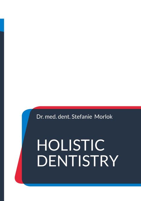 Text: "Dr. med. dent. Stefanie Morlok - HOLISTIC DENTISTRY". Design: Farbiges geometrisches Muster, weißer Hintergrund.