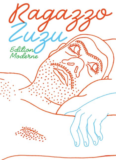 Text: "Ragazzo Zuzu" und "Edition Moderne". Illustration eines liegenden Mannes mit detailliertem Gesicht und Hand.