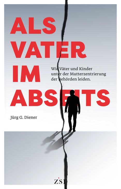 "ALS VATER IM ABSEITS" in großen roten Buchstaben. Eine Silhouette eines Mannes steht, getrennt durch einen Riss.