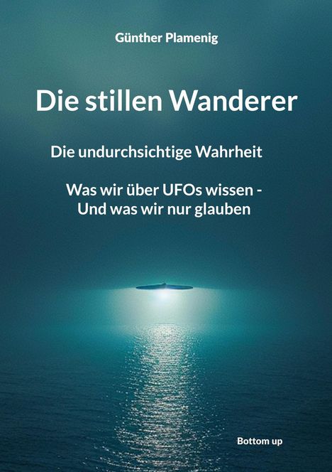 „Die stillen Wanderer“, „Die undurchsichtige Wahrheit“, „Was wir über UFOs wissen“, „Bottom up“. UFO über Wasser.