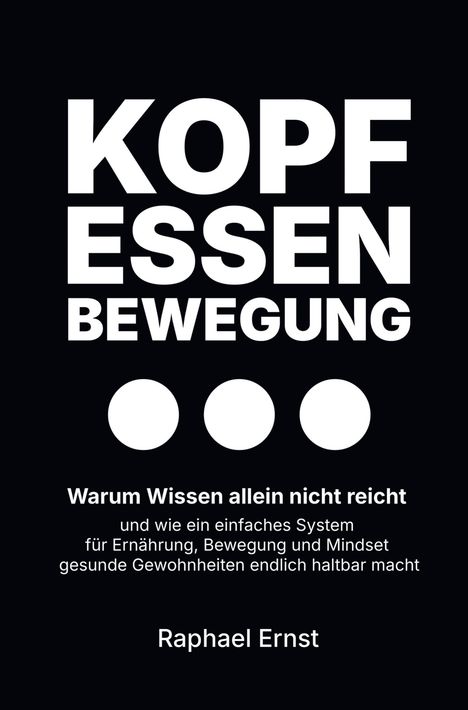 Text: "Kopf Essen Bewegung. Warum Wissen allein nicht reicht..." darunter drei weiße Kreise auf dunklem Hintergrund.