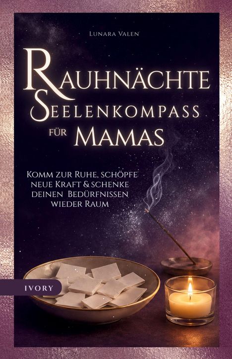"Rauhnächte Seelenkompass für Mamas". Sterne, Räucherstäbchen, Kerze und Schale mit Karten auf einem mystischen Hintergrund.