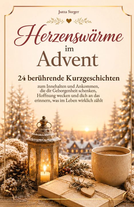 „Herzenswärme im Advent“ von Jutta Steger: Laterne, Tasse, Geschenk und Winterlandschaft vermitteln gemütliche Stimmung.