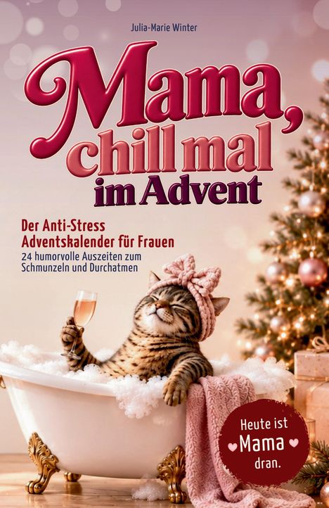 „Mama, chill mal im Advent“. Eine Katze in einer Wanne genießt ein Schaumbad, hält ein Glas und trägt ein Stirnband.