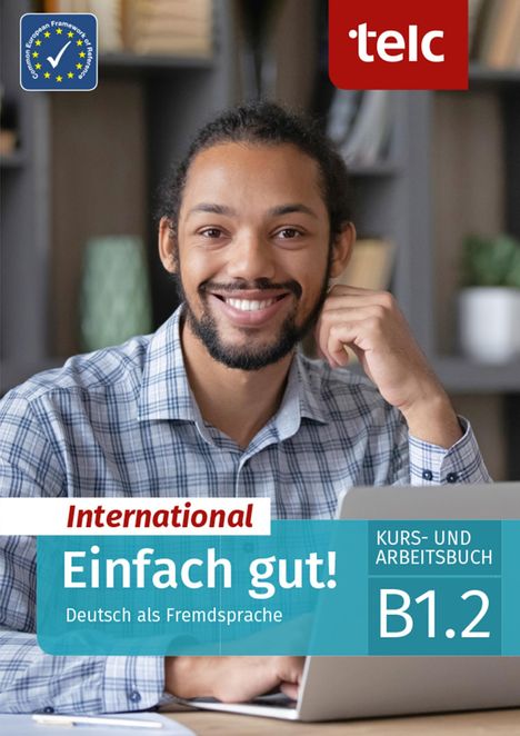 Milena Angioni: Einfach gut! International. Deutsch als Fremdsprache Kurs- und Arbeitsbuch B1.2, Buch