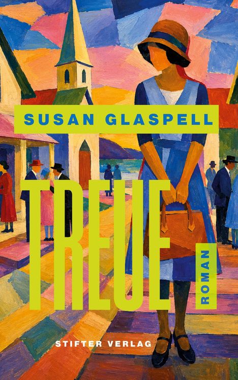 „SUSAN GLASPELL, TREUE, ROMAN, STIFTER VERLAG“. Bunte Straßen-Illustration mit Frau in blauem Kleid, Kirche im Hintergrund.