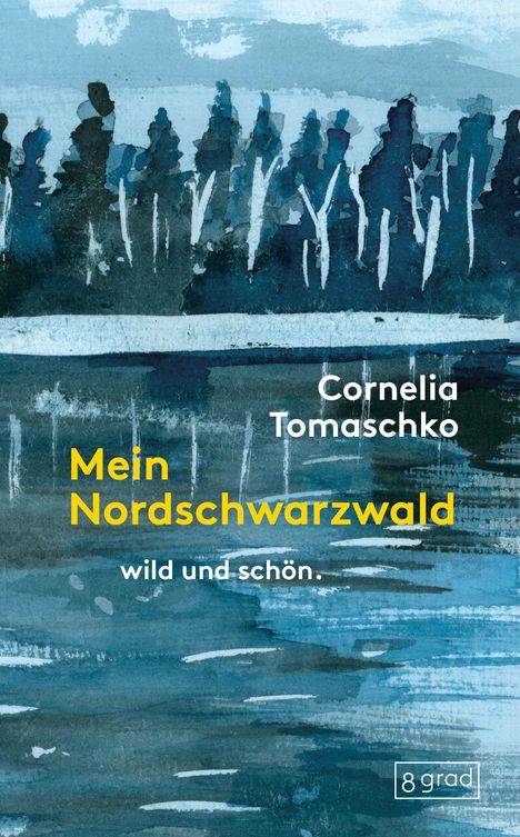 Titel: Mein Nordschwarzwald. Untertitel: wild und schön. Autor: Cornelia Tomaschko. Illustration eines Waldes in Blautönen.