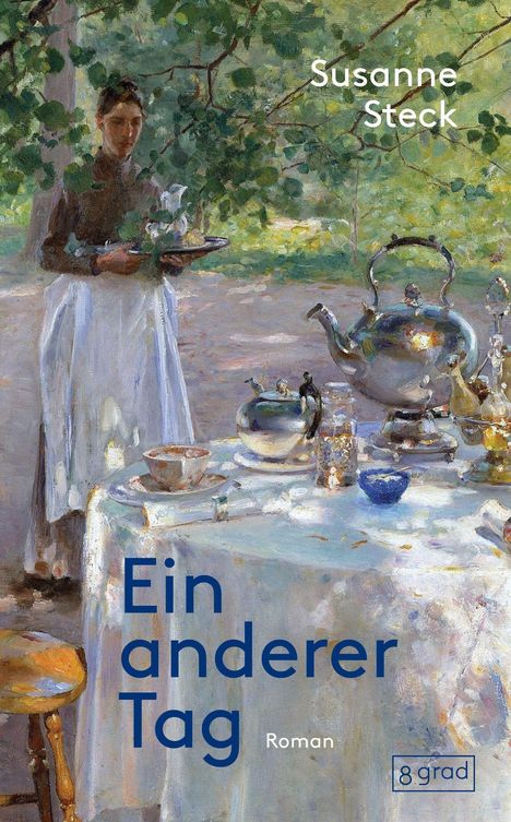 "Susanne Steck. Ein anderer Tag. Roman. 8 grad."  
Ein Gemälde zeigt eine Frau mit Tablett im Garten, Kaffeetisch.