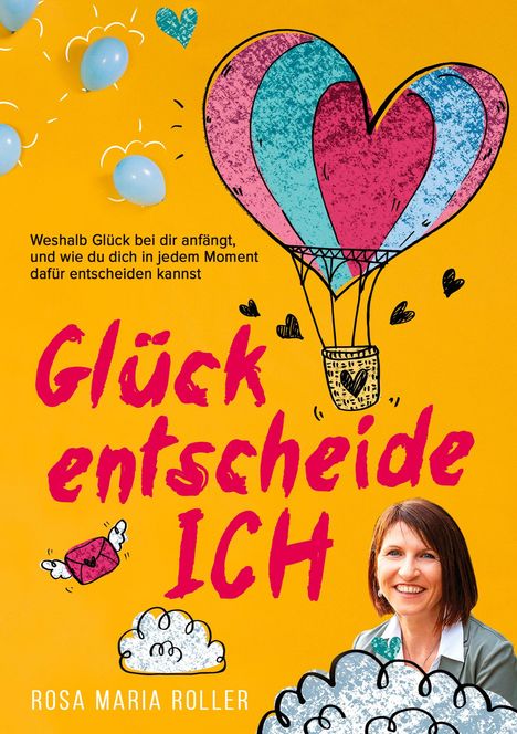 Rosa Maria Roller: Glück entscheide ICH!, Buch