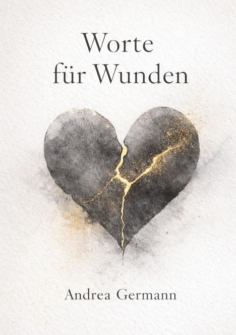 „Worte für Wunden“ und „Andrea Germann“ sind in schwarzer Schrift auf einer Herz-Illustration mit goldenen Rissen.