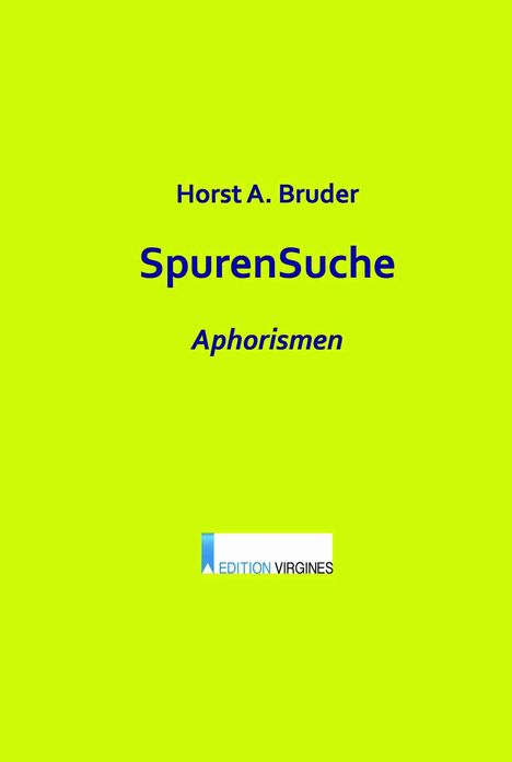 "Horst A. Bruder, SpurenSuche, Aphorismen." Unten steht "EDITION VIRGINES" auf gelbem Hintergrund.