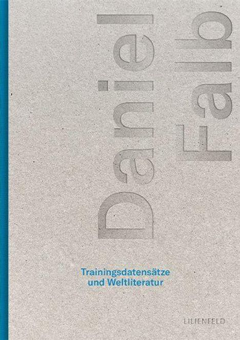 Der Text lautet: "Trainingsdatensätze und Weltliteratur". Groß "Daniel Falb" seitlich. Hintergrund schlicht.