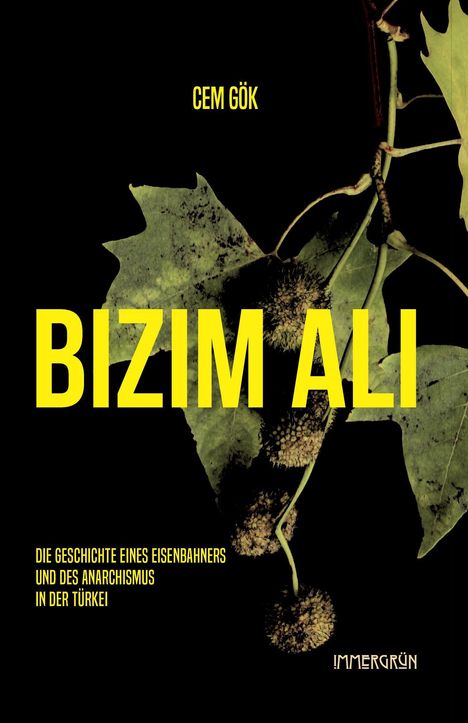 Text in Gelb: "Cem Gök", "BIZIM ALI", "Die Geschichte eines Eisenbahners und des Anarchismus in der Türkei". Hintergrund: Ahornblätter.