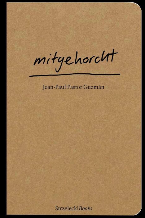Jean-Paul Pastor Guzmán: mitgehorcht, Buch