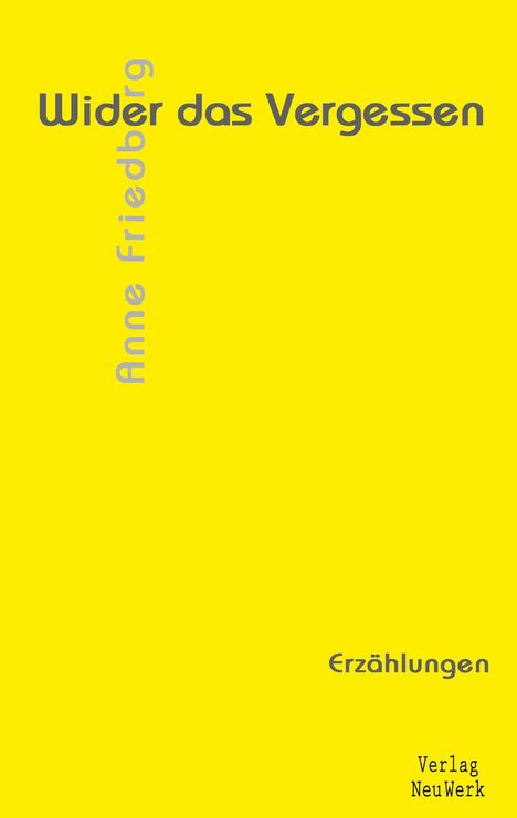 Anne Friedberg: Wider das Vergessen, Buch