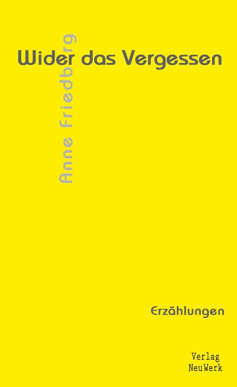 Anne Friedberg: Wider das Vergessen, Buch