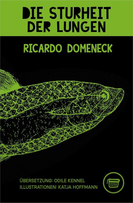Text: "DIE STURHEIT DER LUNGEN, RICARDO DOMENECK, ÜBERSETZUNG: ODILE KENNEL, ILLUSTRATIONEN: KATJA HOFFMANN." Illustration: Fischkopf.