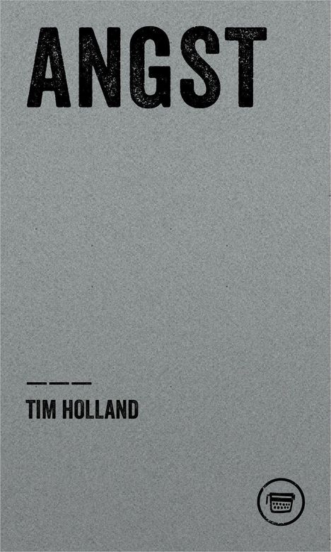 Text oben: "ANGST". 
Text unten: "TIM HOLLAND". 
Grau strukturierter Hintergrund, rundes Logo unten rechts.