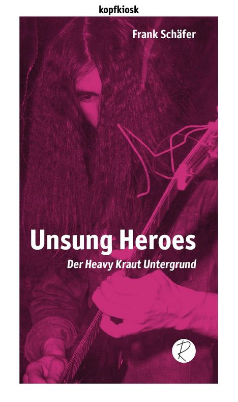 "Unsung Heroes: Der Heavy Kraut Untergrund" von Frank Schäfer. Eine Person spielt Gitarre, mit langem Haar, violett.