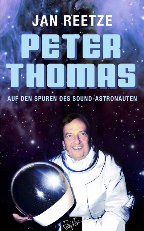 Oben: "JAN REETZE". Groß: "PETER THOMAS". Untertitel: "AUF DEN SPUREN DES SOUND-ASTRONAUTEN". Astronaut im Hintergrund.