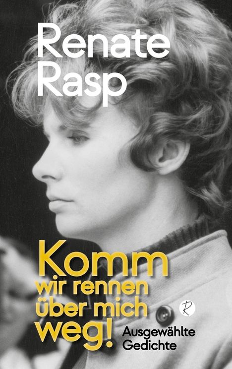 Text: "Renate Rasp. Komm wir rennen über mich weg! Ausgewählte Gedichte." Schwarz-weißes Profilfoto einer Frau.