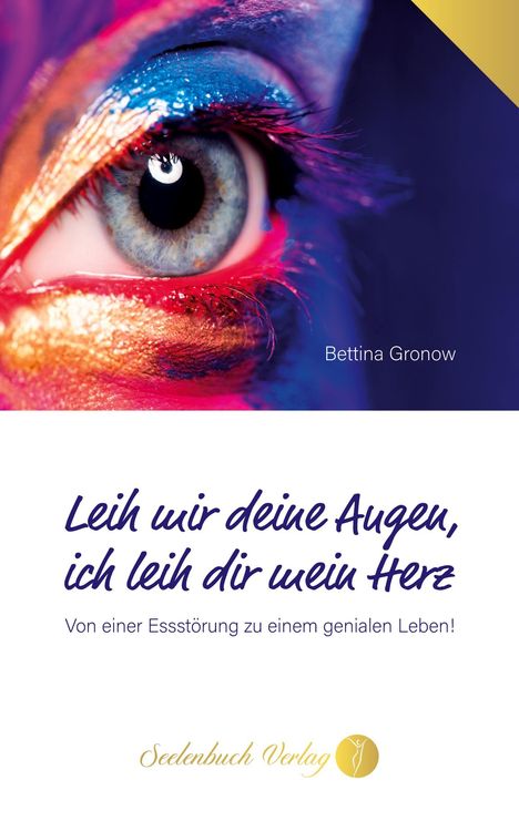 Bettina Gronow: Leih mir deine Augen, ich leih dir mein Herz, Buch