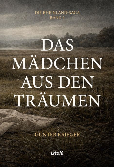 "Die Rheinland-Saga Band 1", "Das Mädchen aus den Träumen" von Günter Krieger. Titel über Landschaftsszene.