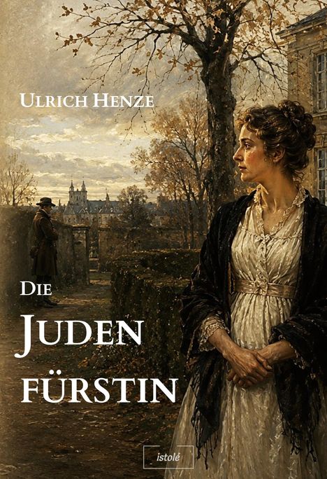 „Ulrich Henze: Die Judenfürstin“. Illustration einer Frau in historischer Kleidung vor herbstlicher Schlosskulisse.