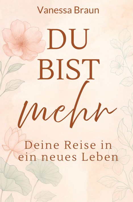 Vanessa Braun: Du bist mehr - Deine Reise in ein neues Leben, Buch