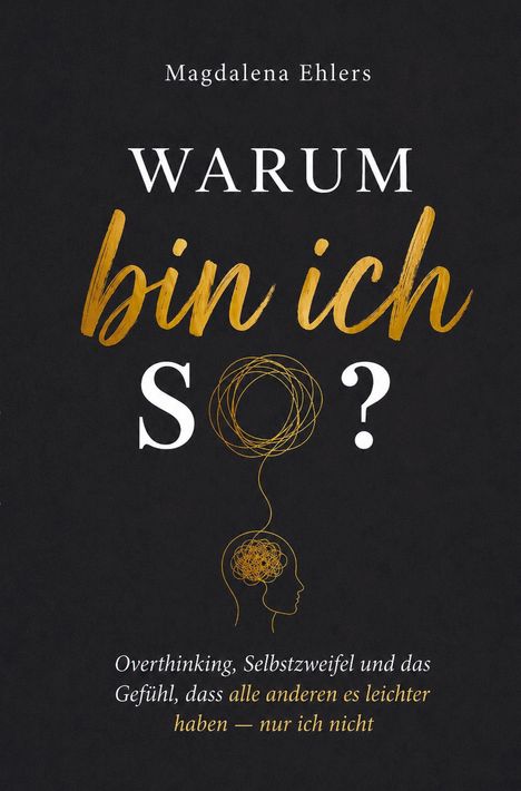 "Warum bin ich so?" Unten: Overthinking, Selbstzweifel. Illustration eines Kopfes mit verworrenem Linienmuster.