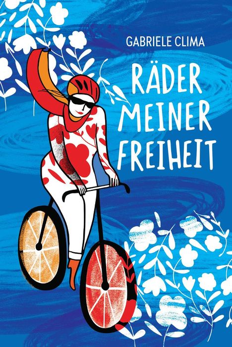 „RÄDER MEINER FREIHEIT“ von Gabriele Clima. Illustration: Person auf Fahrrad, bunte und florale Motive.