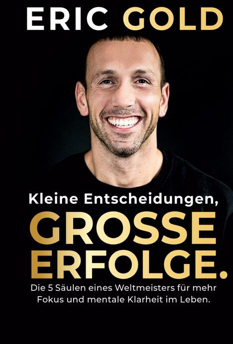 Eric Gold: Kleine Entscheidungen, große Erfolge., Buch