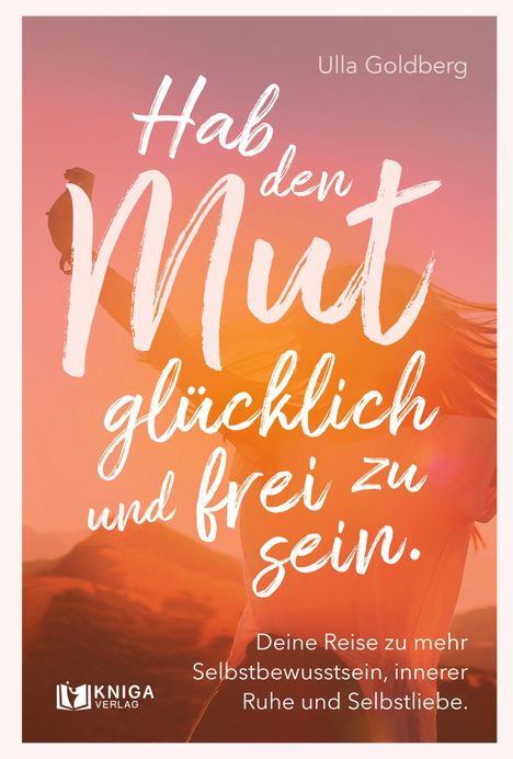 Ulla Goldberg: Hab den Mut, glücklich und frei zu sein., Buch