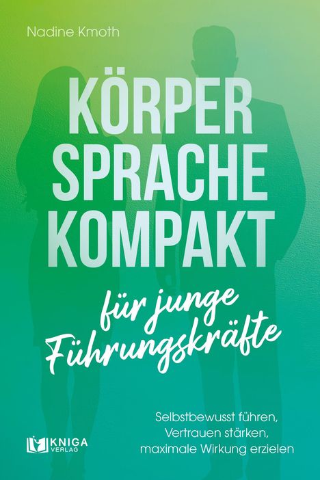 Text oben: "Nadine Kmoth". Groß, mittig steht: "Körpersprache kompakt". Unten: "für junge Führungskräfte". Schattenhafte Figuren im Hintergrund.